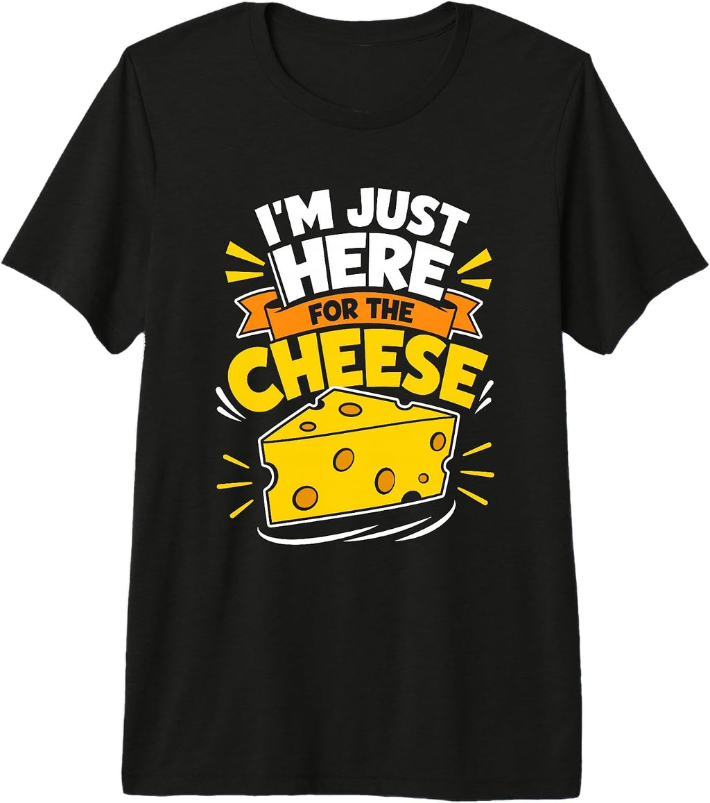 Im Just Here For The Cheese Funny Food Lover - Adult & Kids T-Shirts, Sweatshirts & Hoodies apparel design preview 1