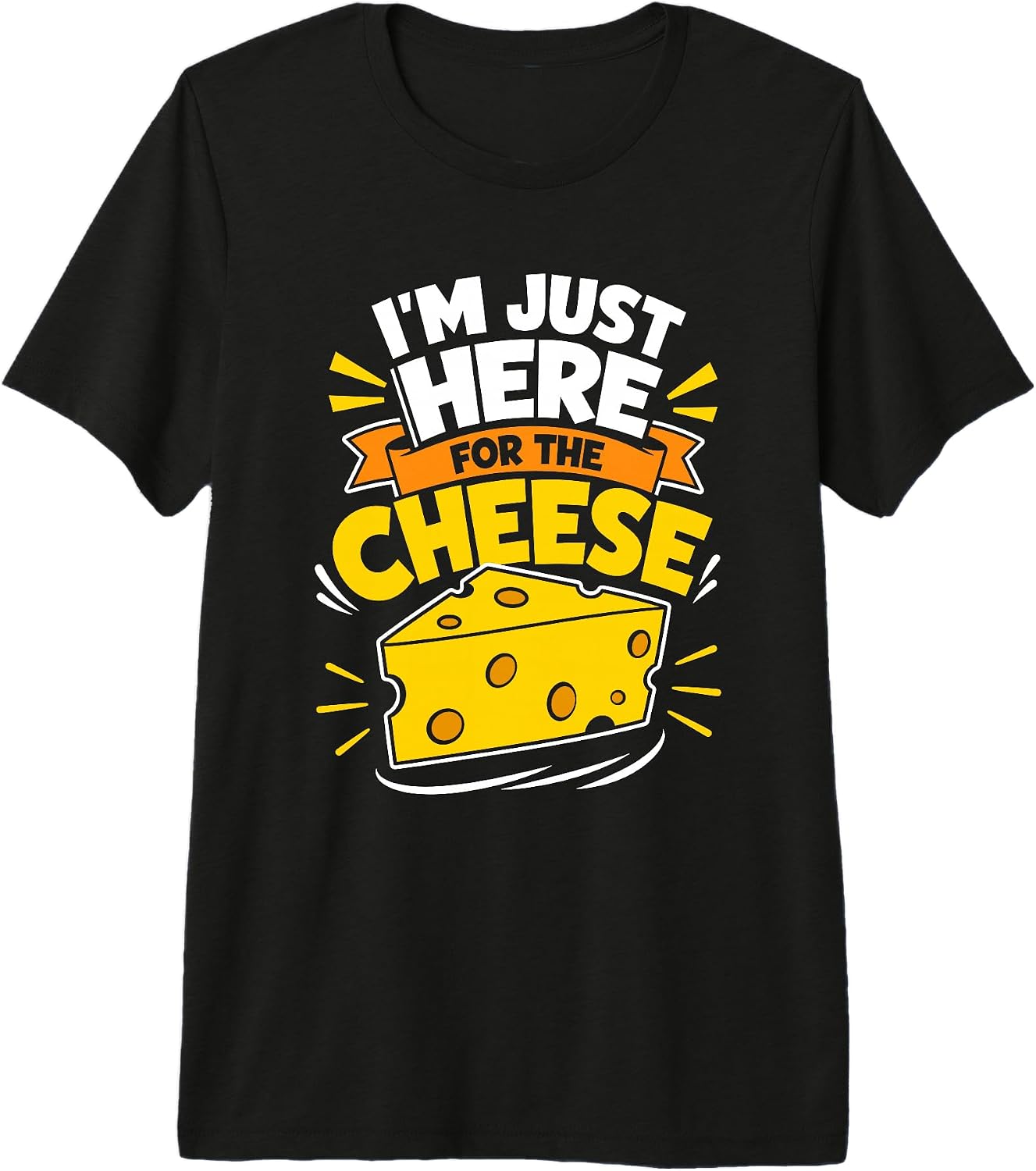 Im Just Here For The Cheese Funny Food Lover - Adult & Kids T-Shirts, Sweatshirts & Hoodies apparel design preview 1