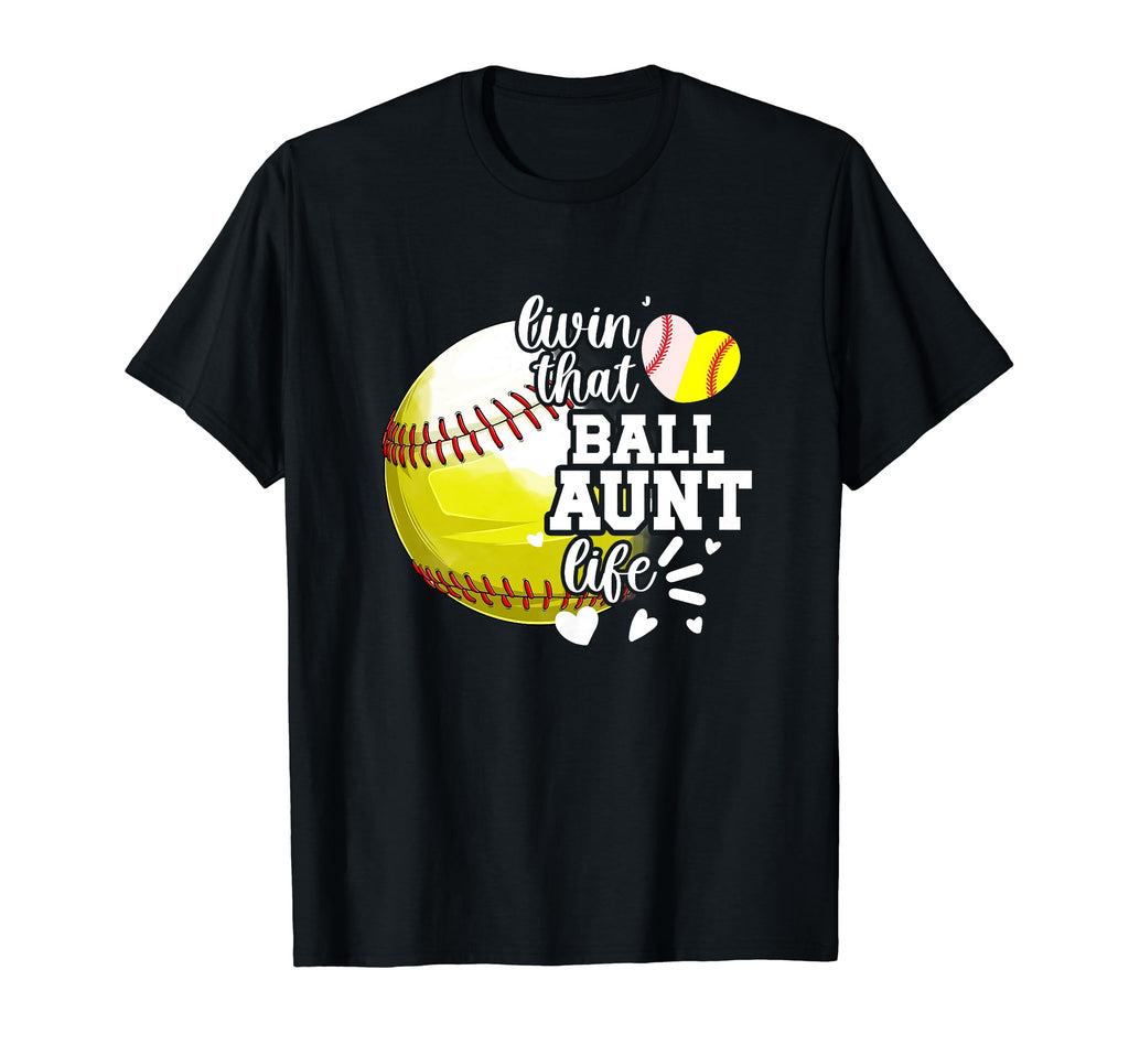 Livin That Ball Aunt Life Softball T-Shirt - Trendy Graphic Unisex - T-Shirt, Sweatshirt, Hoodie