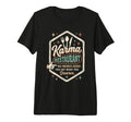 Karma Restaurant You Get What You Deserve T-Shirt - Trendy Graphic Unisex - T-Shirt, Sweatshirt, Hoodie