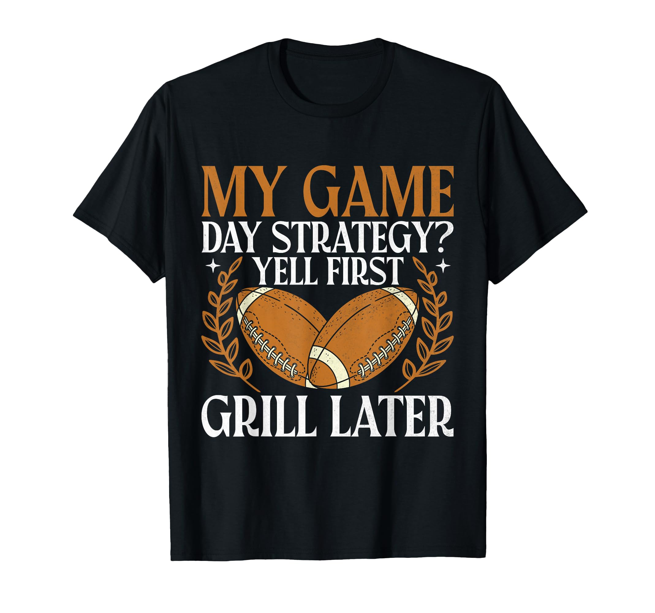 My Game Day Strategy Yell First Grill T-Shirt - Streetwear Style Men Women - T-Shirt, Sweatshirt, Hoodie