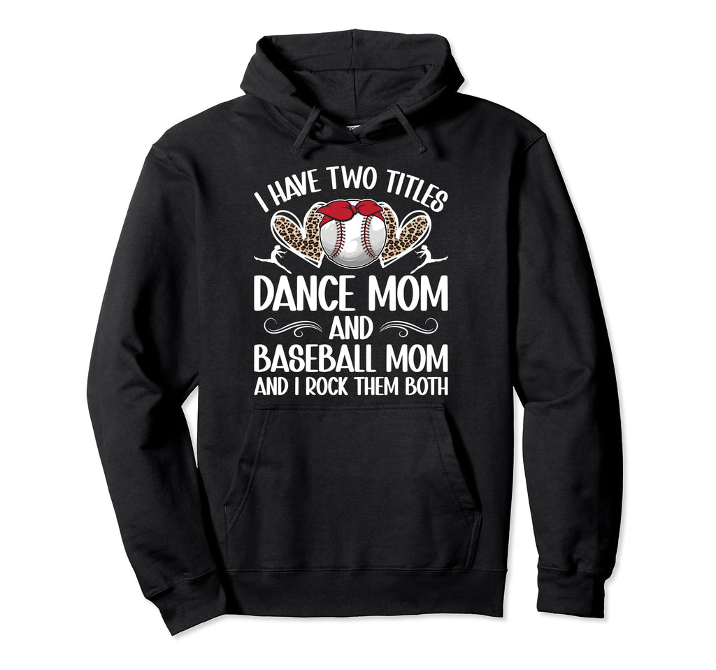 Dance And Baseball Mom Baseball Hoodie - Fun Novelty Design Men Women - T-Shirt, Sweatshirt, Hoodie
