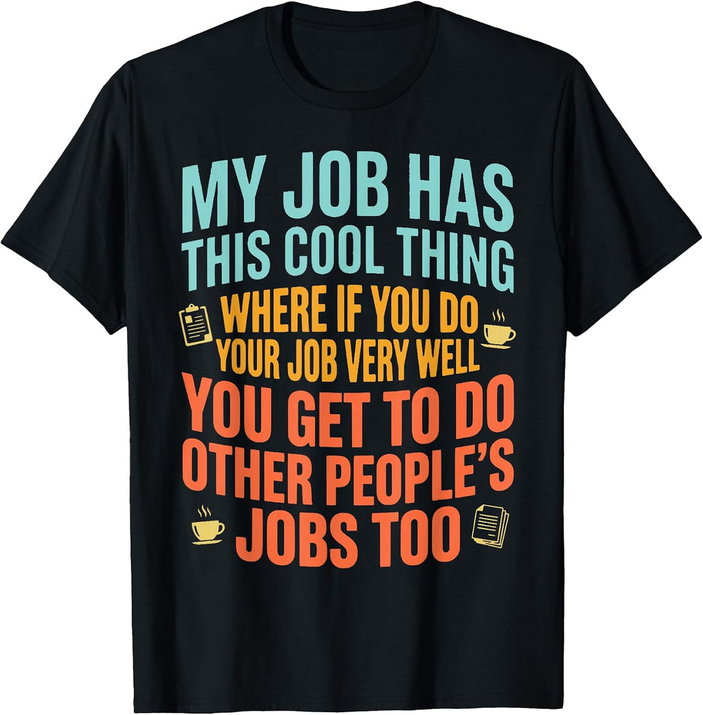 Funny Job Workplace Joke Humor - Adult & Kids T-Shirts, Sweatshirts & Hoodies apparel design preview 1