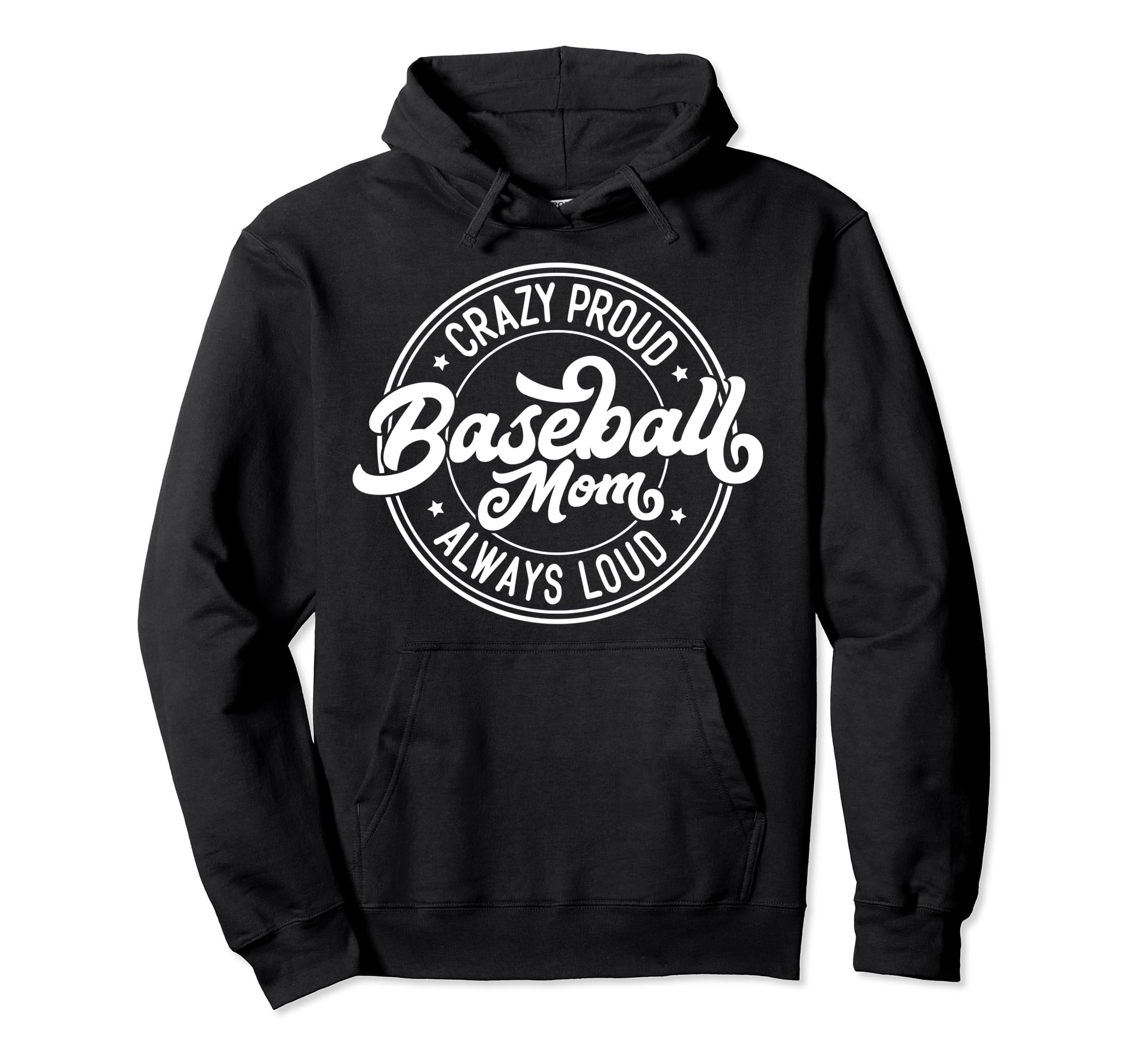 Crazy Proud Always Loud Baseball Mom Funny Hoodie - Graphic Print Unisex - T-Shirt, Sweatshirt, Hoodie