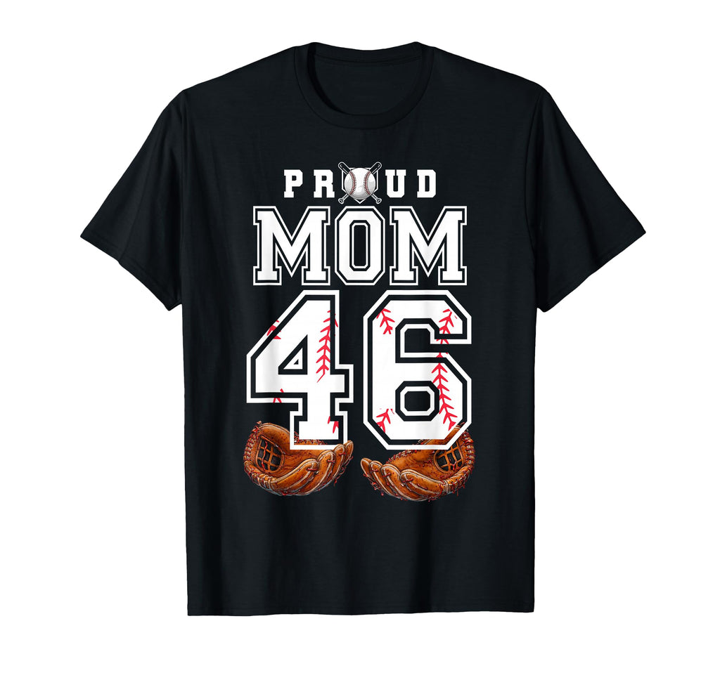 Proud Mom Baseball Player Number 46 T-Shirt - Fun Novelty Design Unisex - T-Shirt, Sweatshirt, Hoodie