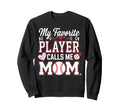 My Favorite Baseball Player Calls Sweatshirt - Aesthetic Graphic Men Women - T-Shirt, Sweatshirt, Hoodie