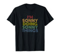 Im Sonny Doing Sonny Things Funny T-Shirt - Minimalist Print Men Women - T-Shirt, Sweatshirt, Hoodie