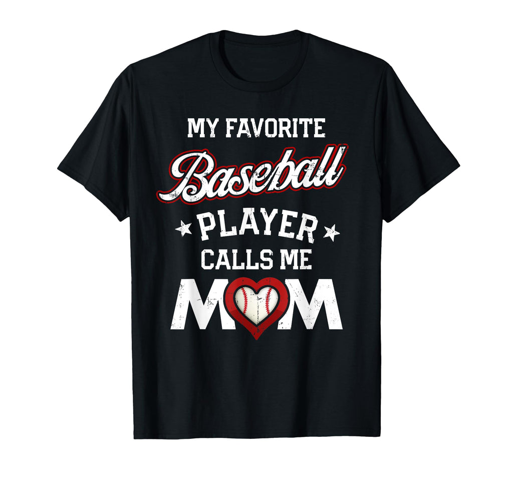 My Favorite Baseball Player Calls Me Mom T-Shirt - Unique Graphic Men Women - T-Shirt, Sweatshirt, Hoodie