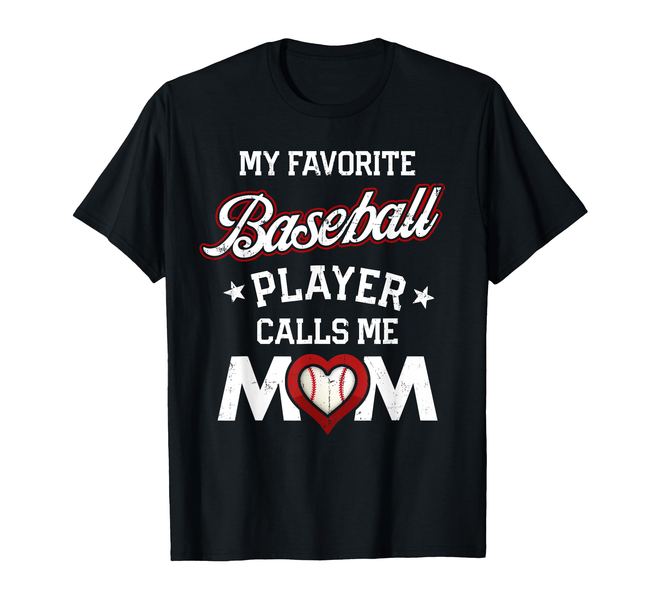 My Favorite Baseball Player Calls Me Mom T-Shirt - Unique Graphic Men Women - T-Shirt, Sweatshirt, Hoodie
