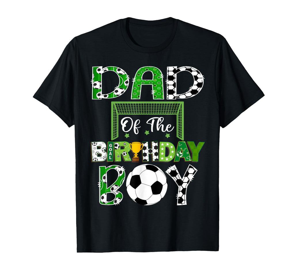 Dad Birthday Soccer Lover Game Day T-Shirt - Aesthetic Graphic Unisex - T-Shirt, Sweatshirt, Hoodie