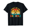 Dont Be Axe Hole Funny Sunset Ax T-Shirt - Fun Novelty Design Men Women - T-Shirt, Sweatshirt, Hoodie