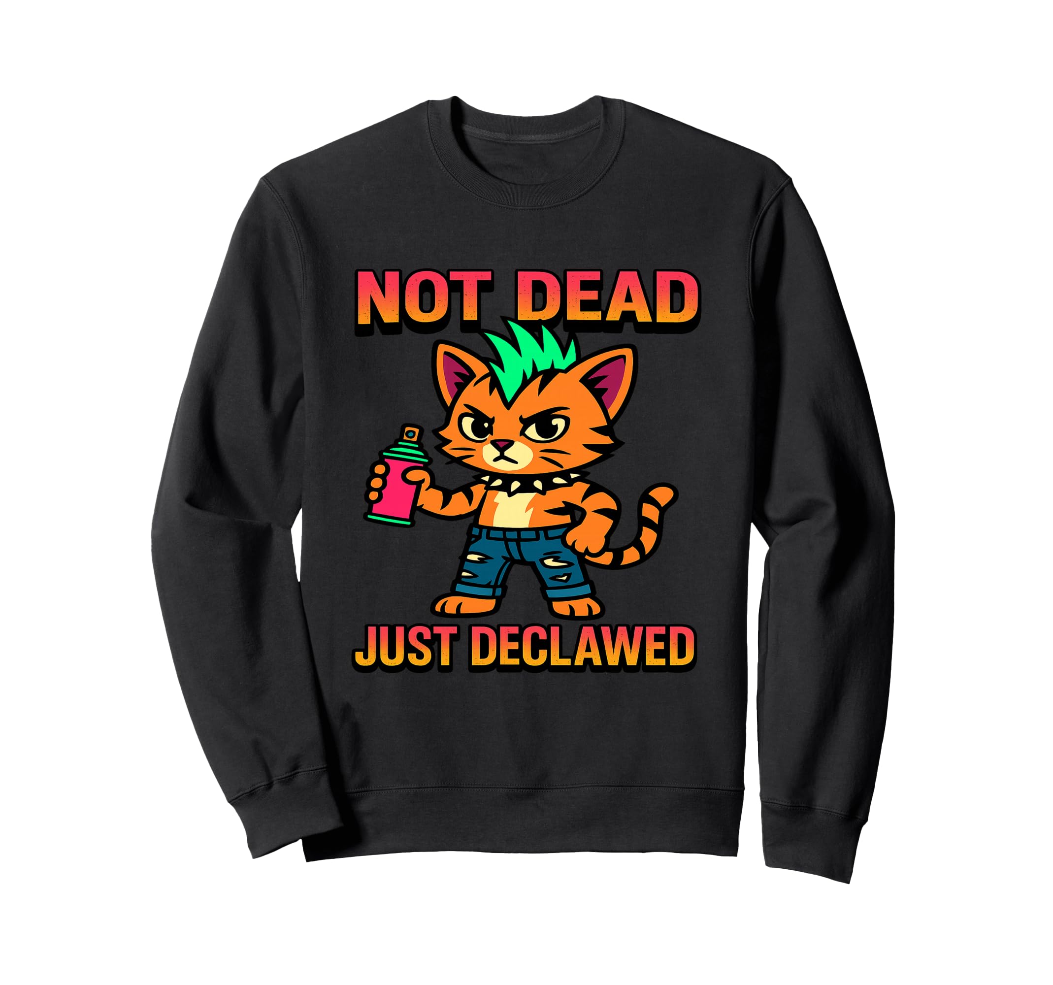 Not Dead Just Declawed Punk Cat Sweatshirt - Minimalist Print Men Women - T-Shirt, Sweatshirt, Hoodie