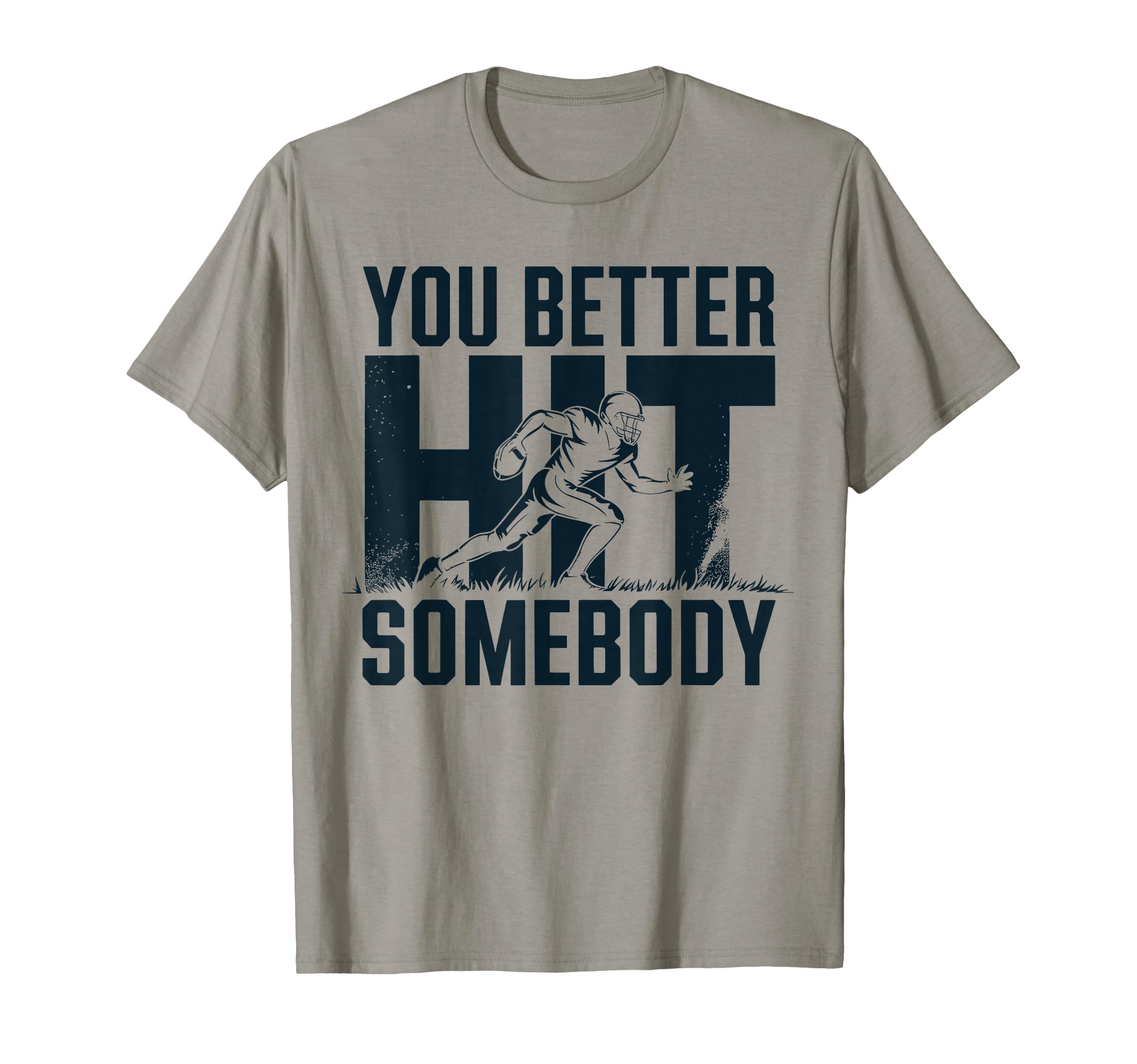 You Better Hit Somebody Game Day Football T-Shirt - Unique Graphic Unisex - T-Shirt, Sweatshirt, Hoodie