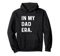 My Dad Era New Dad Daddy Father Surprise Hoodie - Graphic Print Unisex - T-Shirt, Sweatshirt, Hoodie
