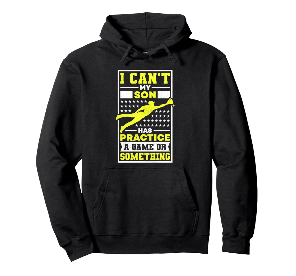 I Cant My Son Has Practice Baseball Hoodie - Trendy Graphic for Adults - T-Shirt, Sweatshirt, Hoodie