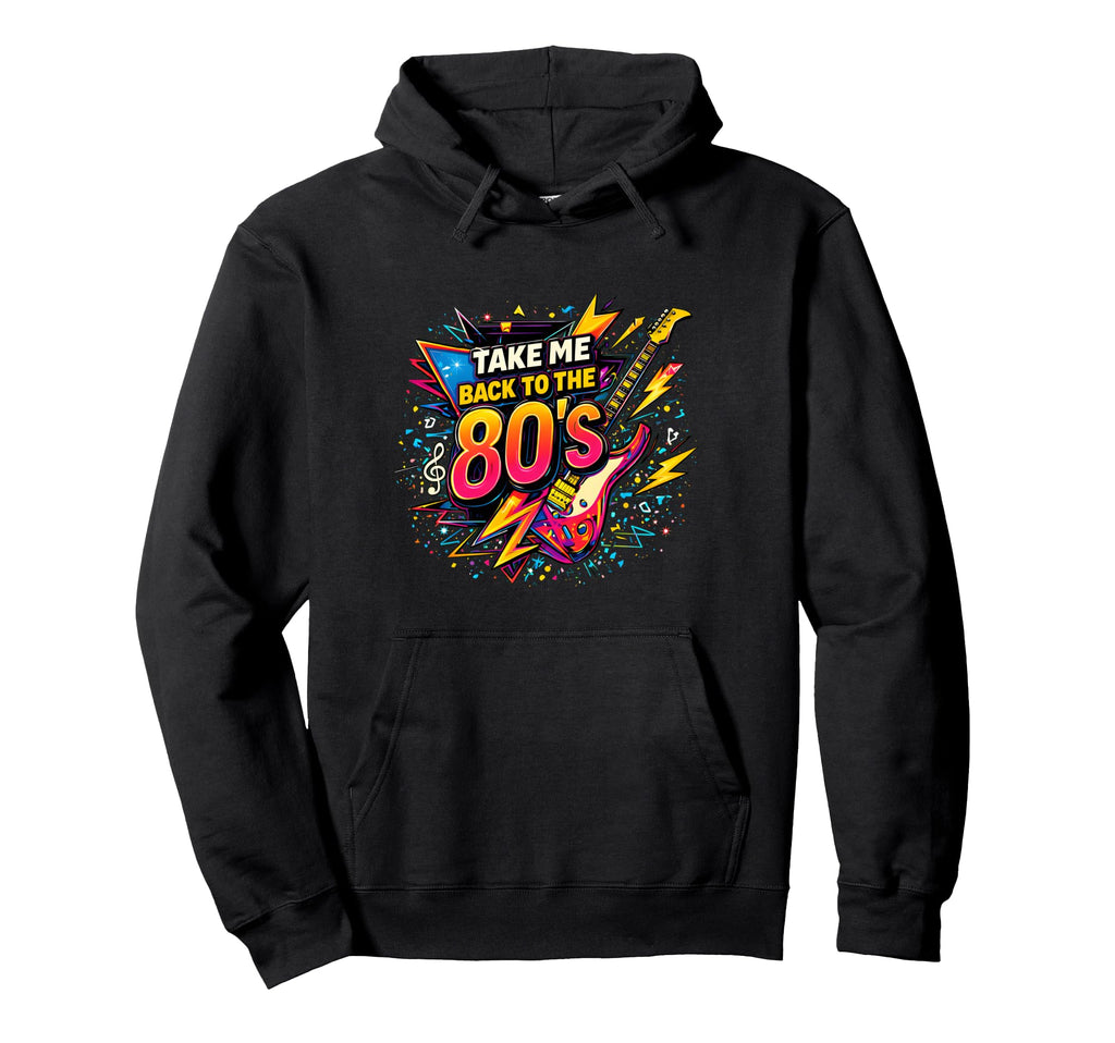 Take Me Back To 80S Rock Vibe Hoodie - Casual Everyday Wear Men Women - T-Shirt, Sweatshirt, Hoodie