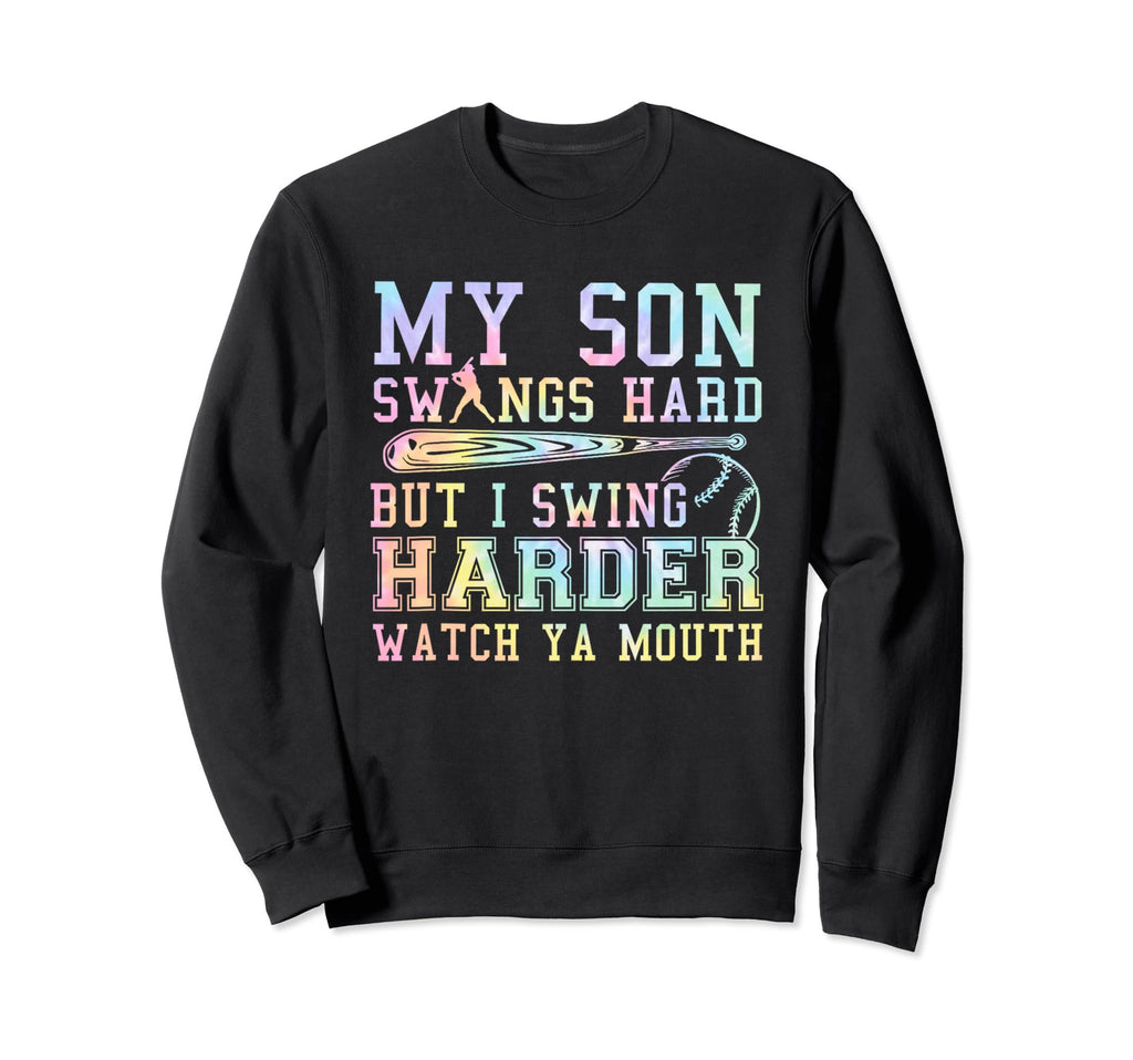 Tie Dye My Son Swings Hard But I Sweatshirt - Minimalist Print for Adults - T-Shirt, Sweatshirt, Hoodie