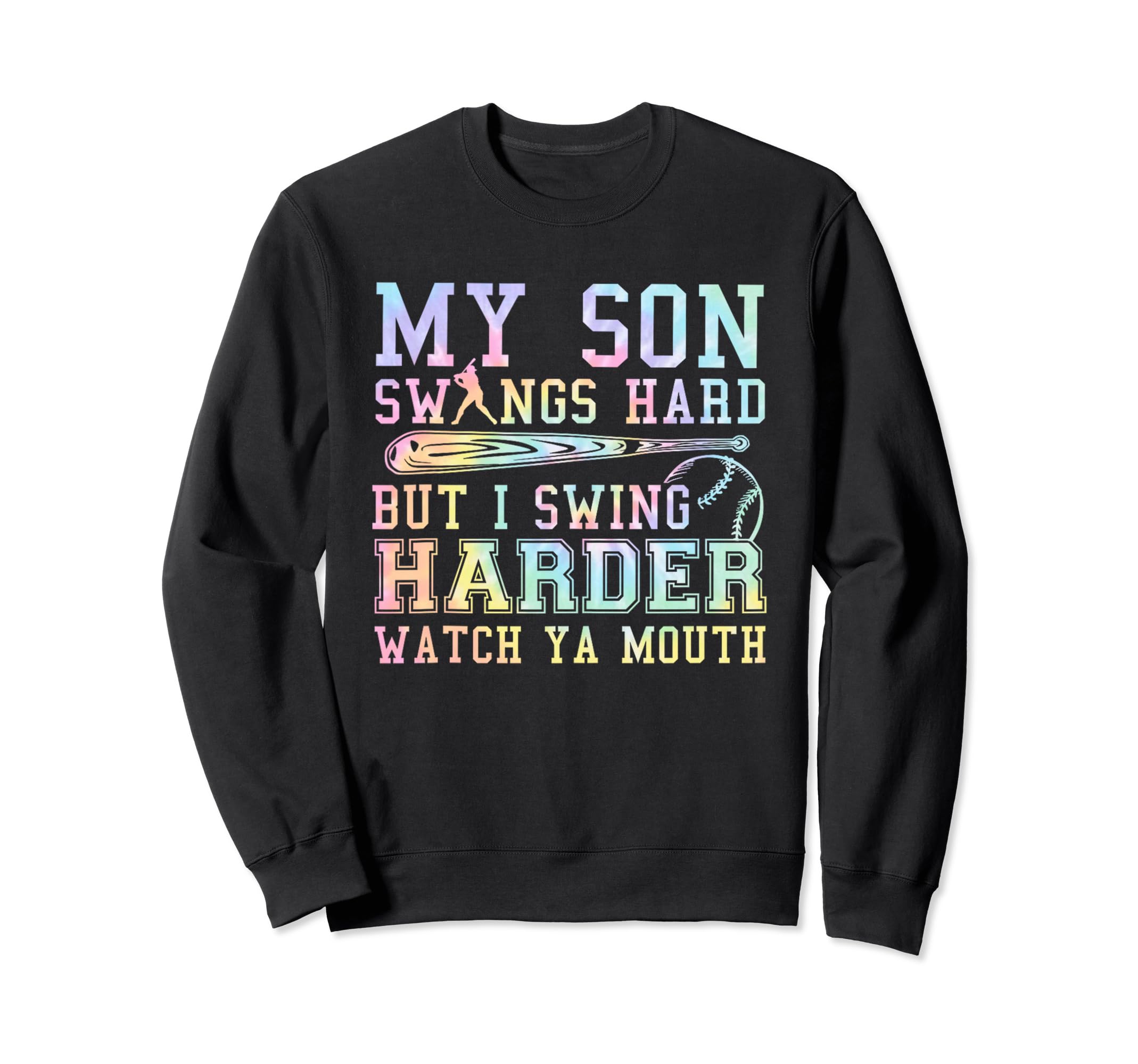Tie Dye My Son Swings Hard But I Sweatshirt - Minimalist Print for Adults - T-Shirt, Sweatshirt, Hoodie