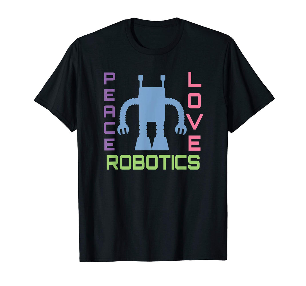 Robot Team Peace Love Robotics T-Shirt - Streetwear Style Unisex - T-Shirt, Sweatshirt, Hoodie