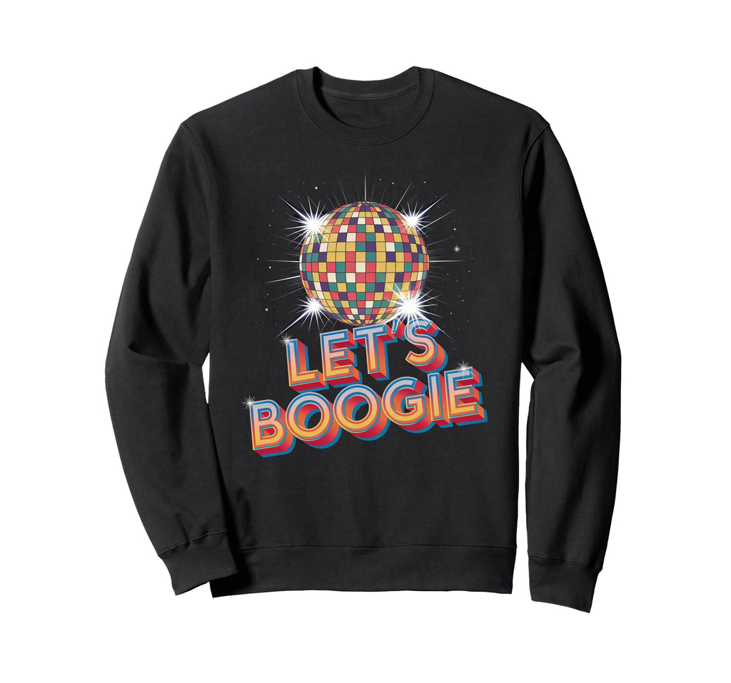 Disco Ball Lets Boogie Fever Discoball Sweatshirt - Novelty Apparel Unisex - T-Shirt, Sweatshirt, Hoodie