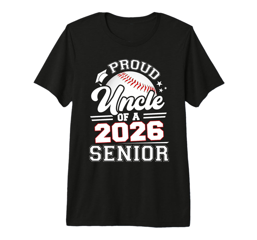 Proud Uncle Baseball Senior 2026 T-Shirt - Casual Everyday Wear Men Women - T-Shirt, Sweatshirt, Hoodie
