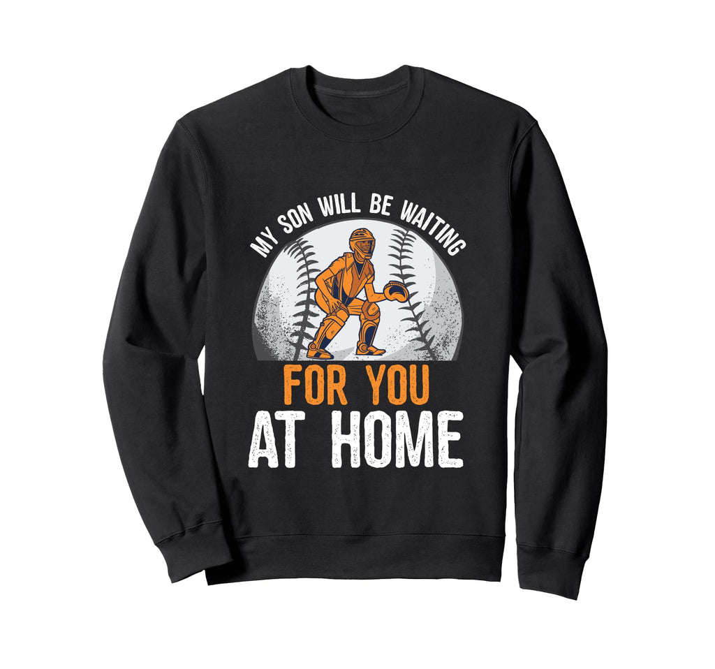 My Son Will Be Waiting You Home Mom Sweatshirt - Aesthetic Graphic Unisex - T-Shirt, Sweatshirt, Hoodie