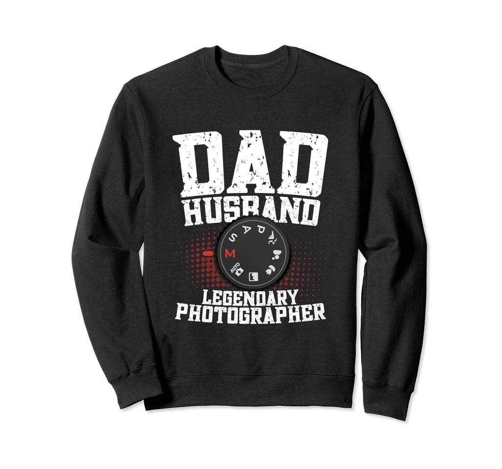 Dad Husband Legendary Photographer Sweatshirt - Graphic Print Unisex - T-Shirt, Sweatshirt, Hoodie