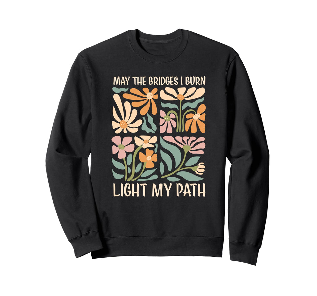 May Bridges I Burn Light My Path Sweatshirt - Unique Graphic Men Women - T-Shirt, Sweatshirt, Hoodie
