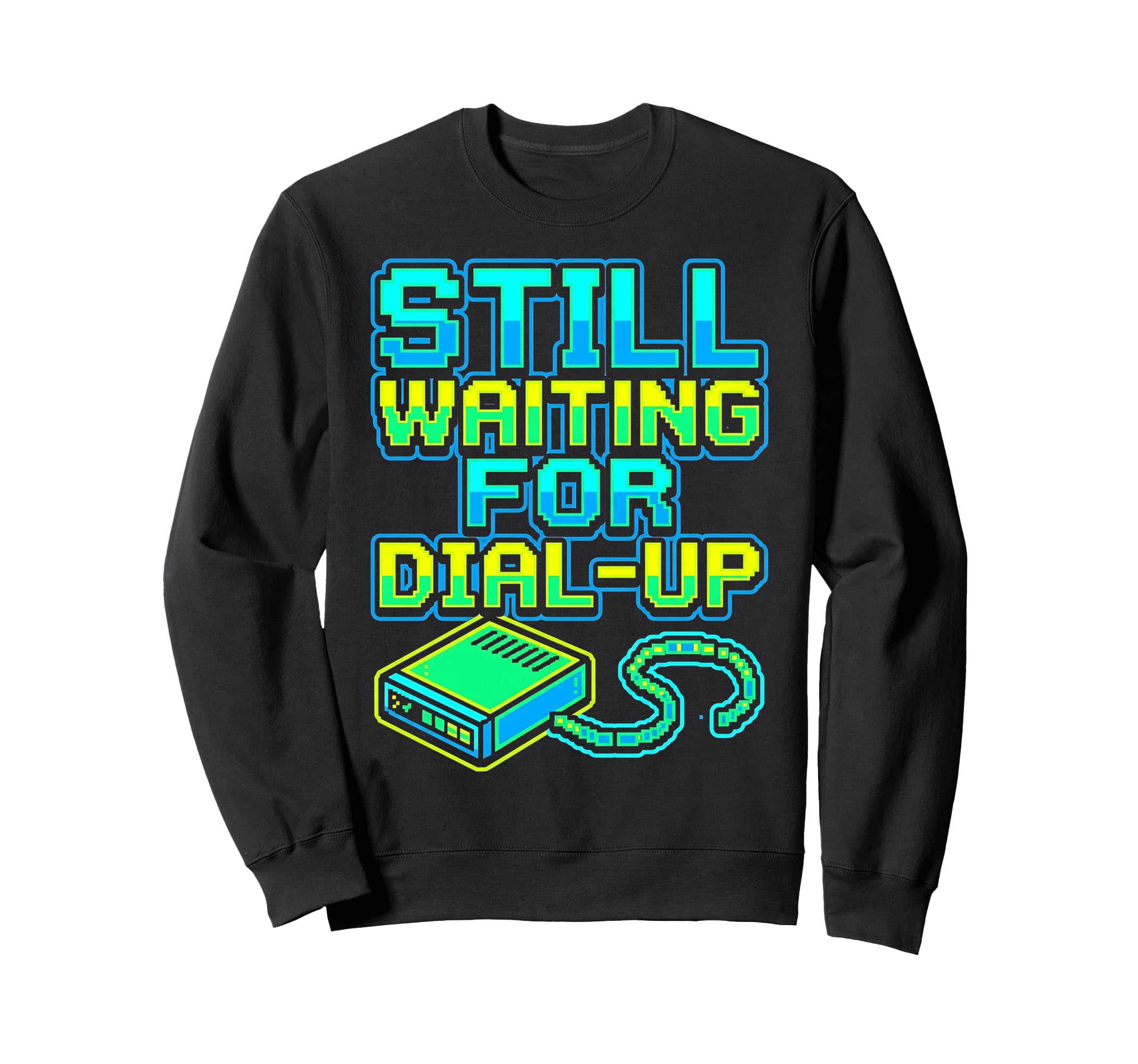 Still Waiting Dial Up 90S Vibes Era Sweatshirt - Unique Graphic Men Women - T-Shirt, Sweatshirt, Hoodie