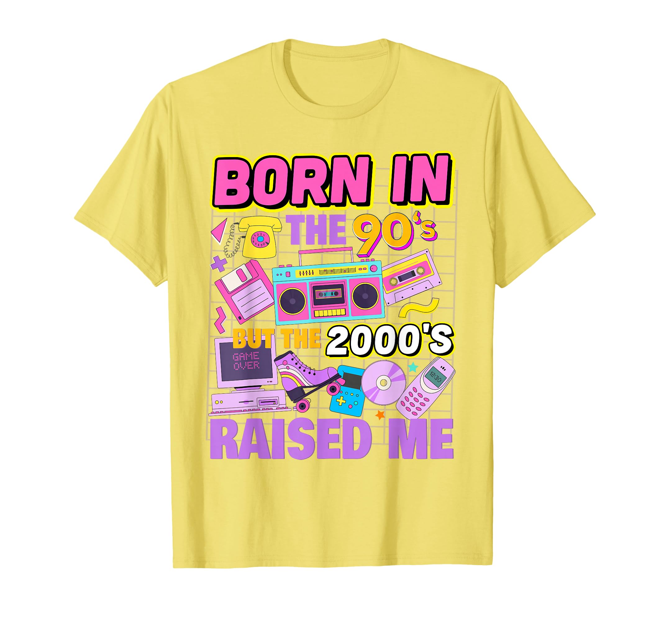 Born 90S But 2000S Raised Me 90S T-Shirt - Novelty Apparel Men Women - T-Shirt, Sweatshirt, Hoodie