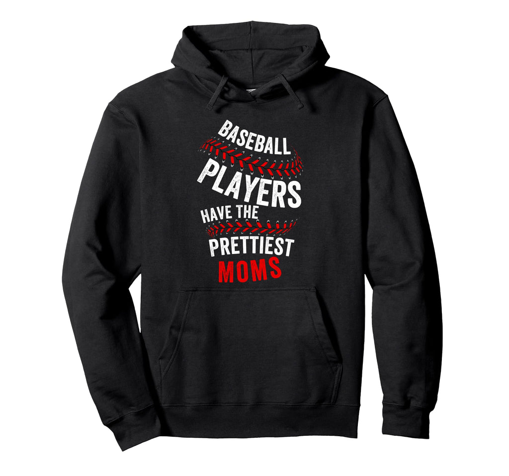 Baseball Players Have Prettiest Moms Hoodie - Minimalist Print for Adults - T-Shirt, Sweatshirt, Hoodie