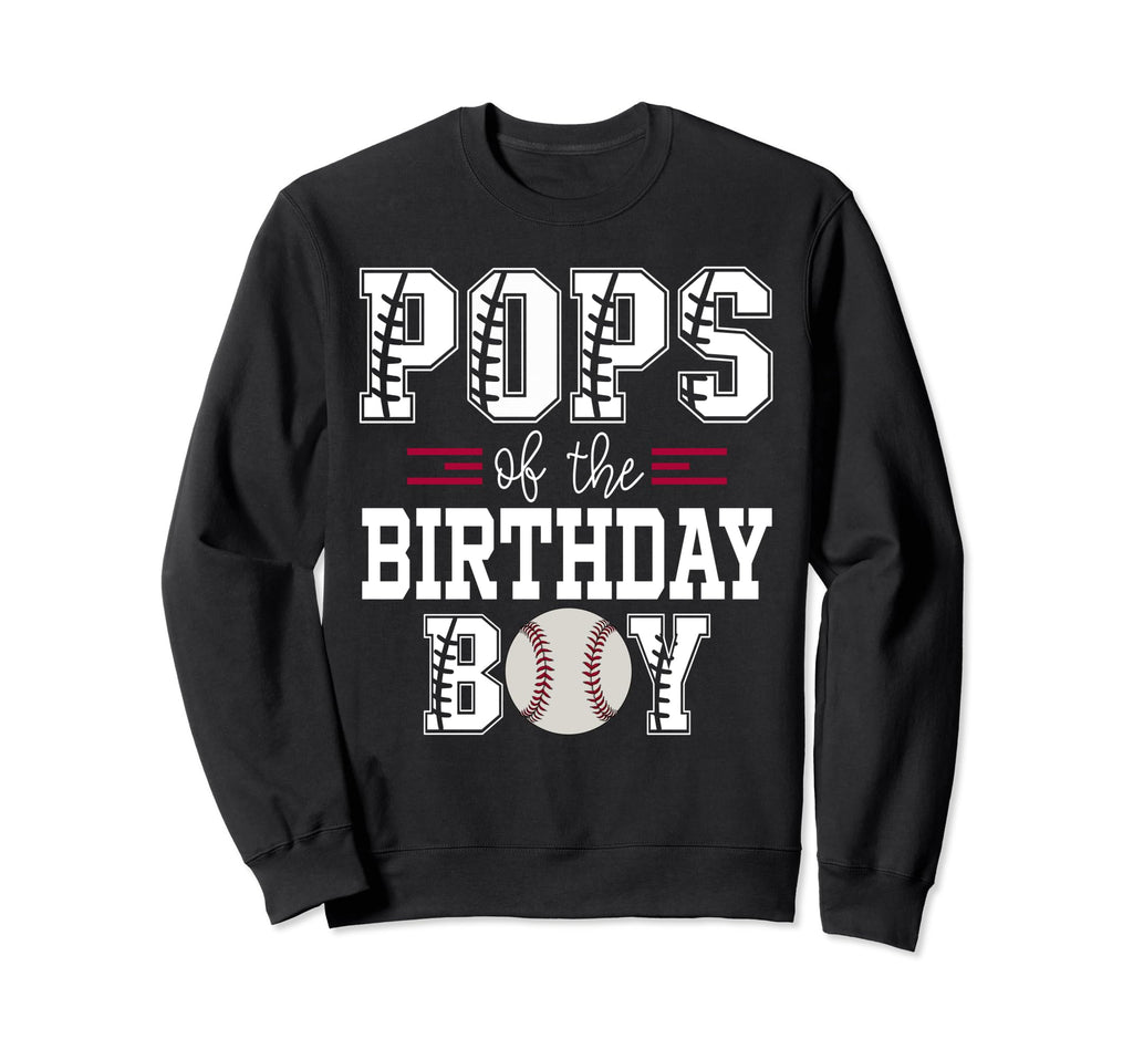 Pops Birthday Baseball Lover First Sweatshirt - Streetwear Style Unisex - T-Shirt, Sweatshirt, Hoodie