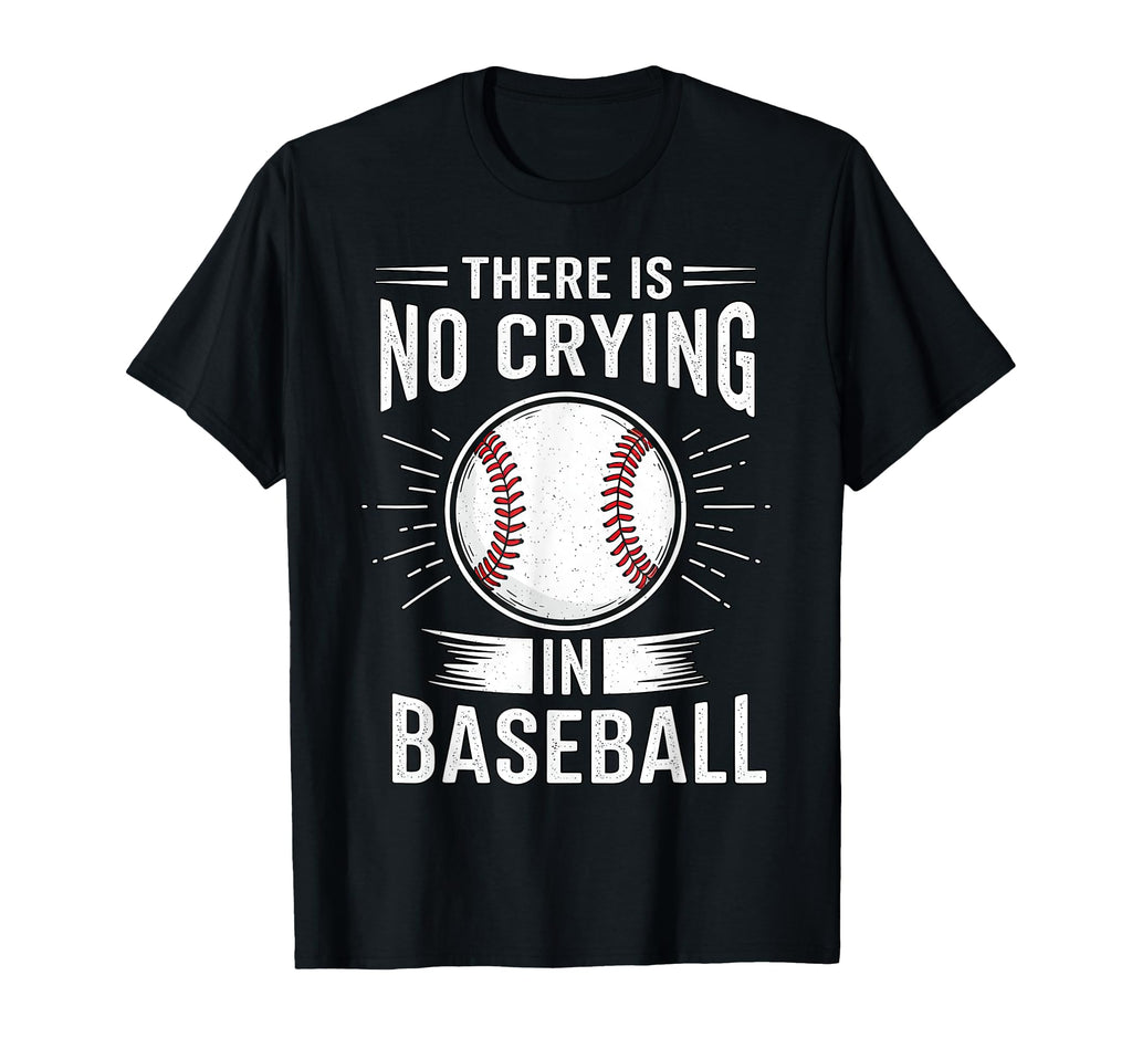 No Crying Baseball Funny Dugout Team T-Shirt - Graphic Print Men Women - T-Shirt, Sweatshirt, Hoodie