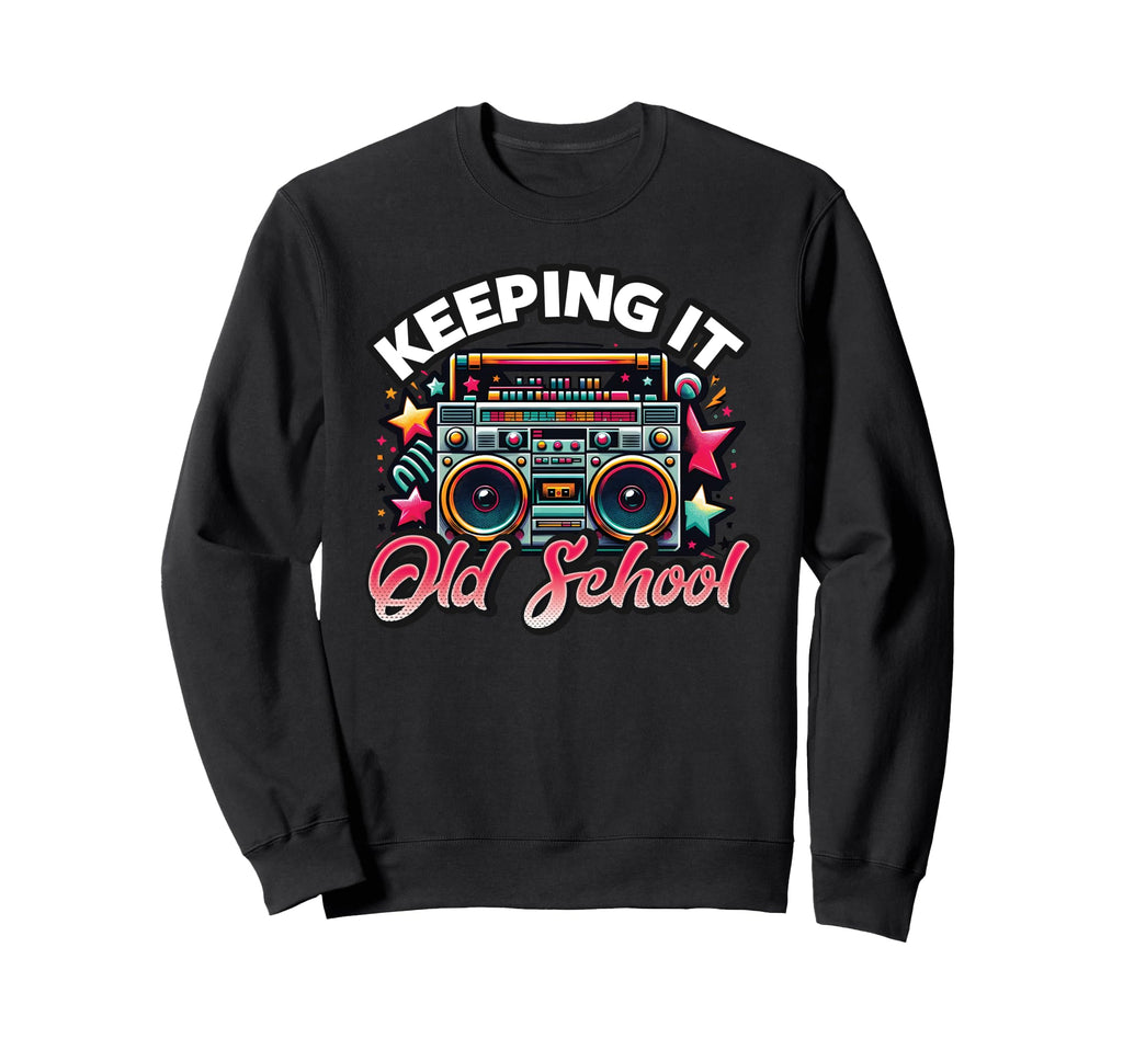 Keeping It Old School 80S Boombox Sweatshirt - Streetwear Style Men Women - T-Shirt, Sweatshirt, Hoodie