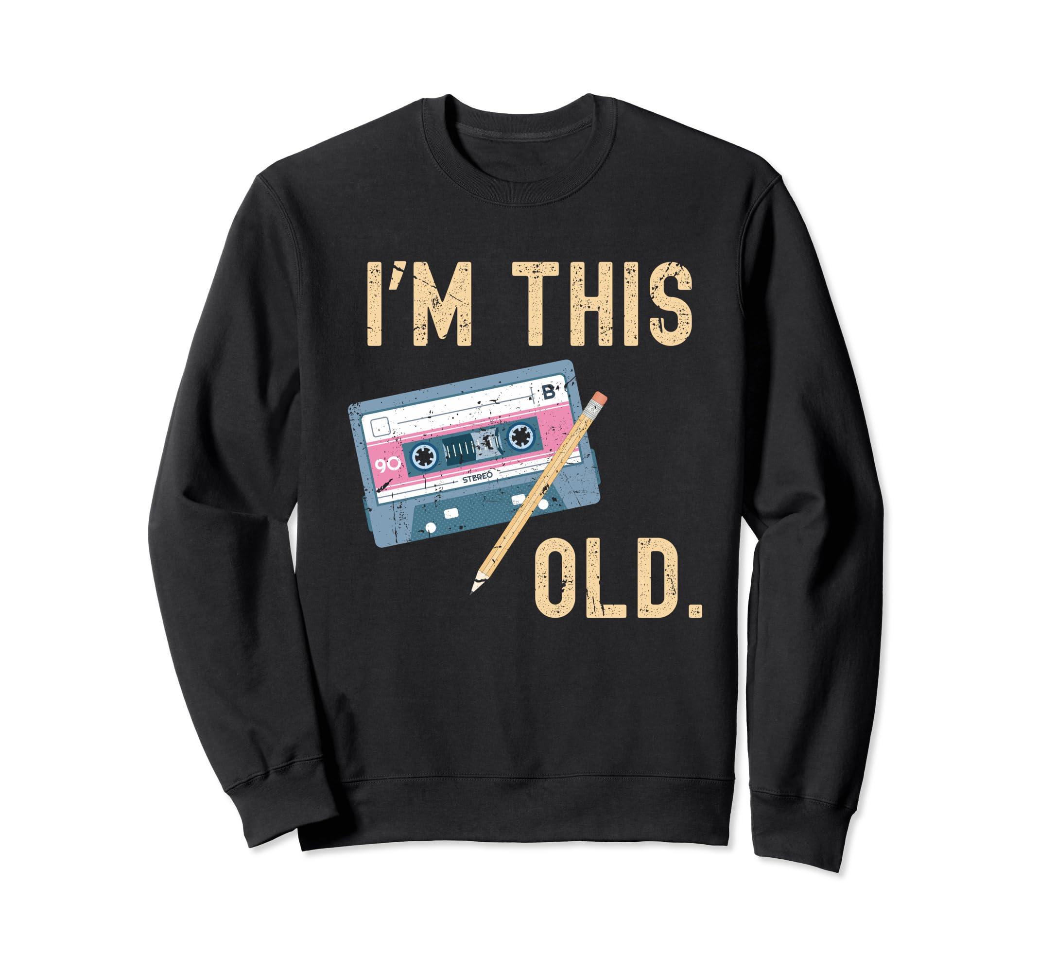 Im This Old Music Cassette Tape Pencil Sweatshirt - Unique Graphic Unisex - T-Shirt, Sweatshirt, Hoodie