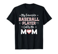 My Favorite Baseball Player Calls Me T-Shirt - Casual Everyday Wear Unisex - T-Shirt, Sweatshirt, Hoodie