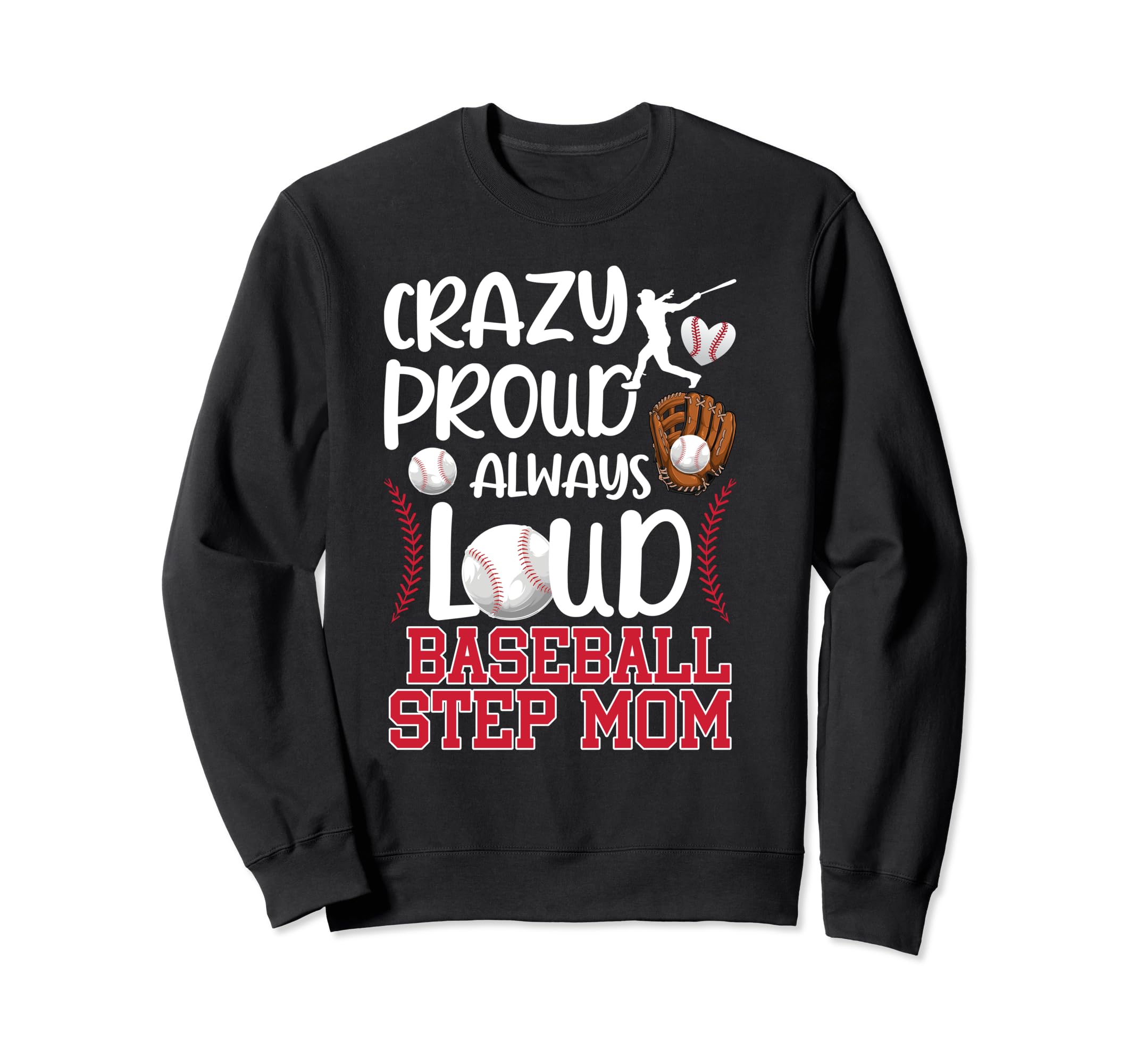 Crazy Proud Baseball Step Mom Baseball Sweatshirt - Unique Graphic Unisex - T-Shirt, Sweatshirt, Hoodie