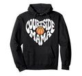 Courtside Mama Basketball Mom Game Day Hoodie - Fun Novelty Design Unisex - T-Shirt, Sweatshirt, Hoodie