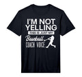 Not Yelling This Is My Baseball Coach Voice T-Shirt - Graphic Print Unisex - T-Shirt, Sweatshirt, Hoodie