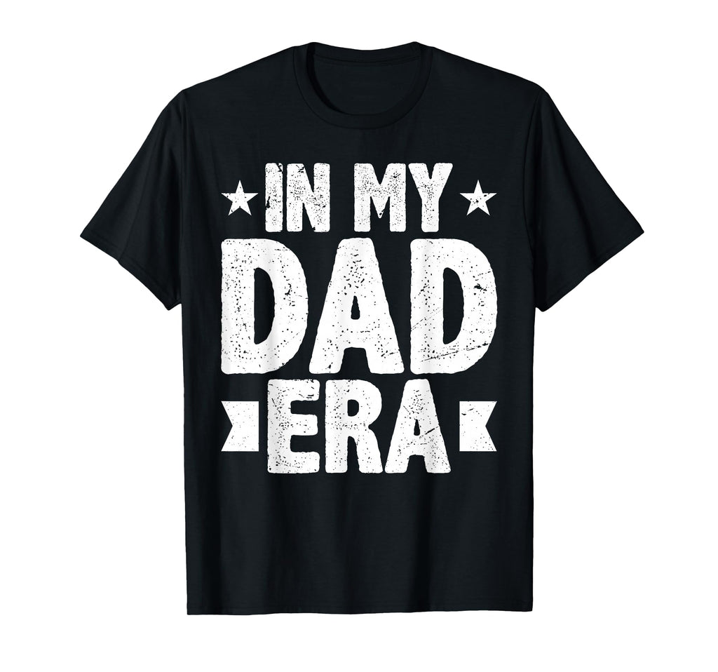 Funny My Dad Era Daddy Happy Fathers T-Shirt - Fun Novelty Design Unisex - T-Shirt, Sweatshirt, Hoodie