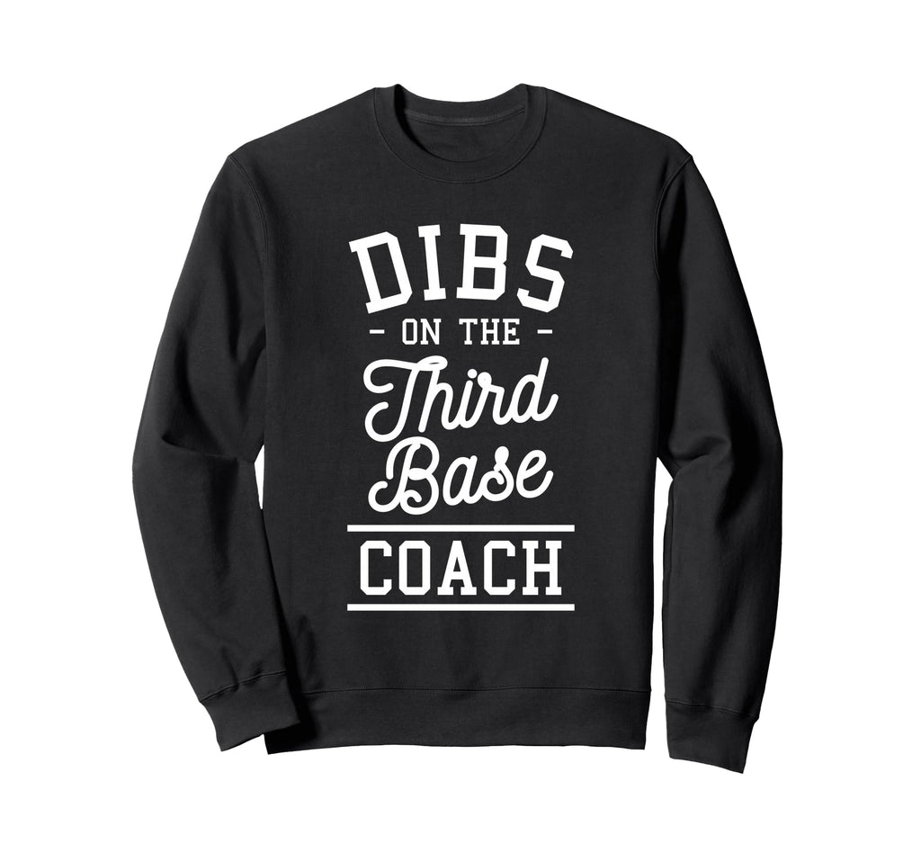 Dibs Third Base Coach Baseball Sweatshirt - Graphic Print for Adults - T-Shirt, Sweatshirt, Hoodie