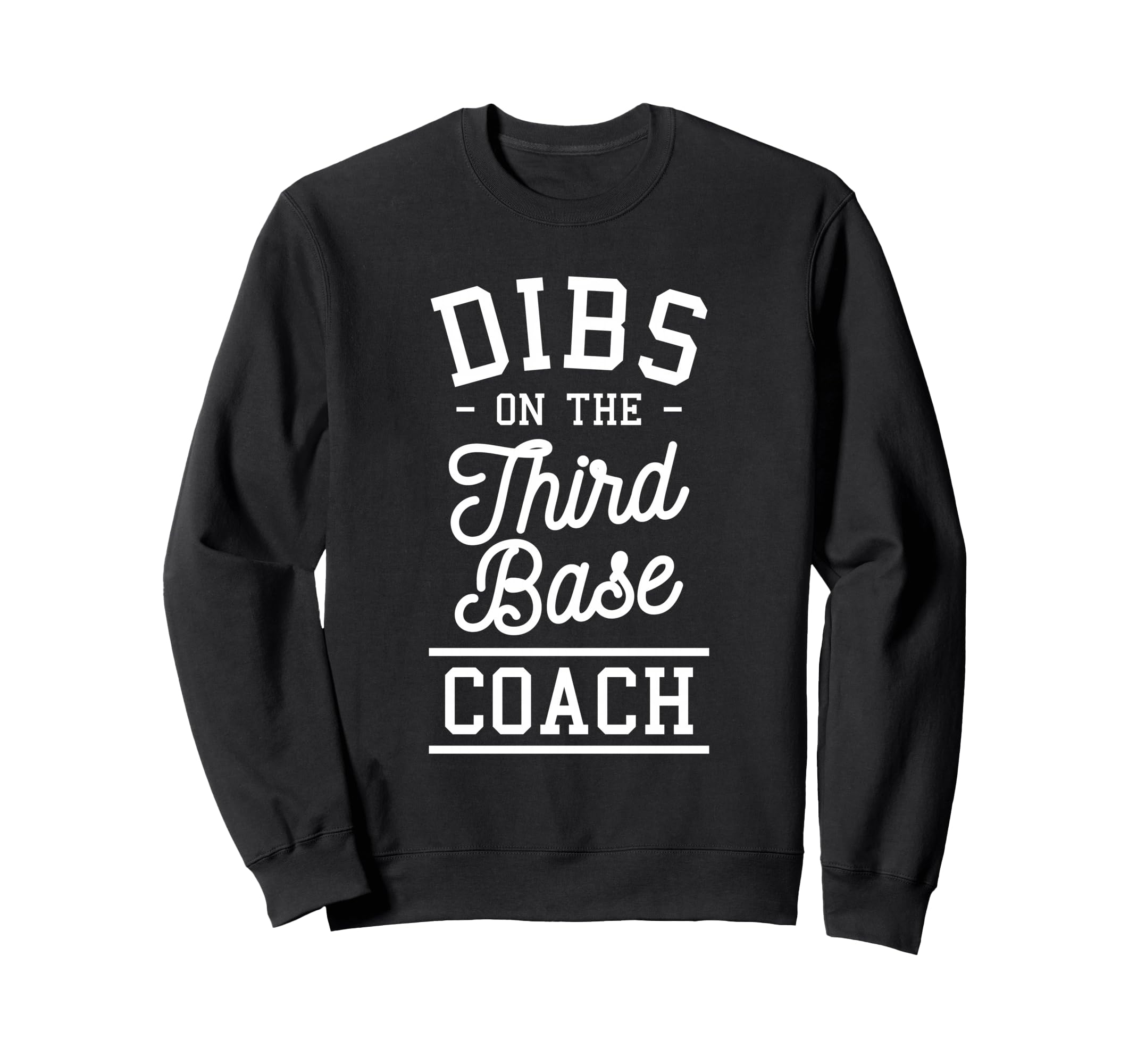 Dibs Third Base Coach Baseball Sweatshirt - Graphic Print for Adults - T-Shirt, Sweatshirt, Hoodie