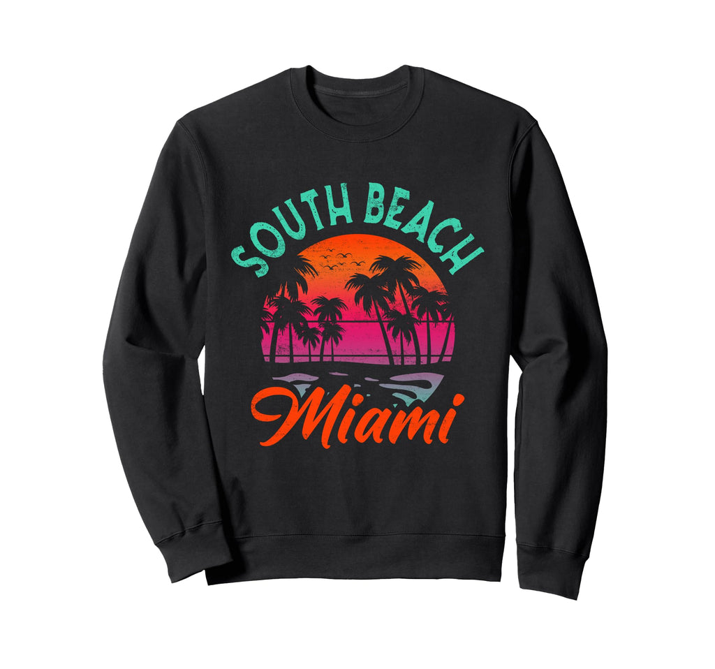South Beach Miami Florida Sweatshirt - Casual Everyday Wear Men Women - T-Shirt, Sweatshirt, Hoodie