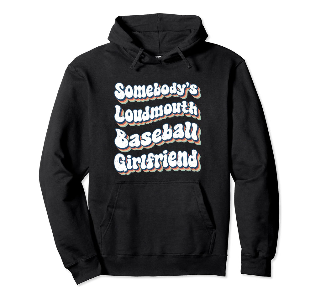 Somebodys Loudmouth Baseball Girlfriend Hoodie - Trendy Graphic Men Women - T-Shirt, Sweatshirt, Hoodie