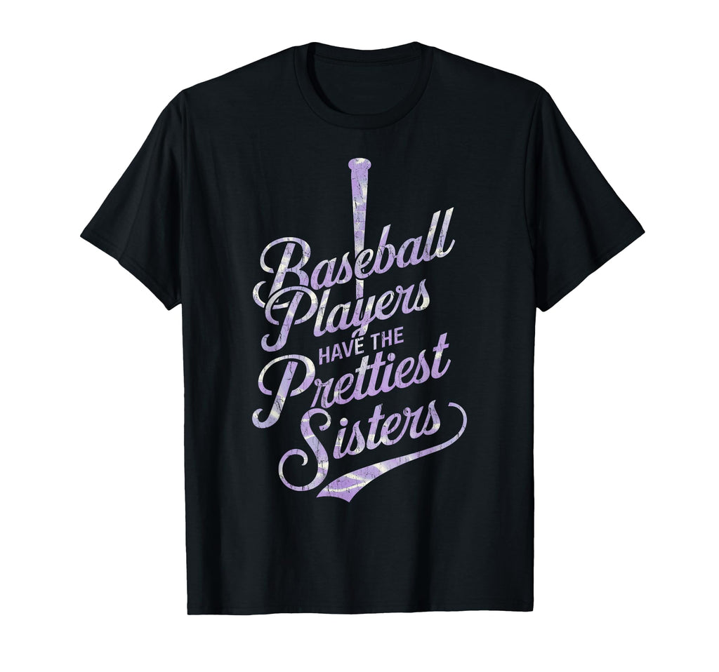 Baseball Players Prettiest Sisters T-Shirt - Casual Everyday Wear Unisex - T-Shirt, Sweatshirt, Hoodie