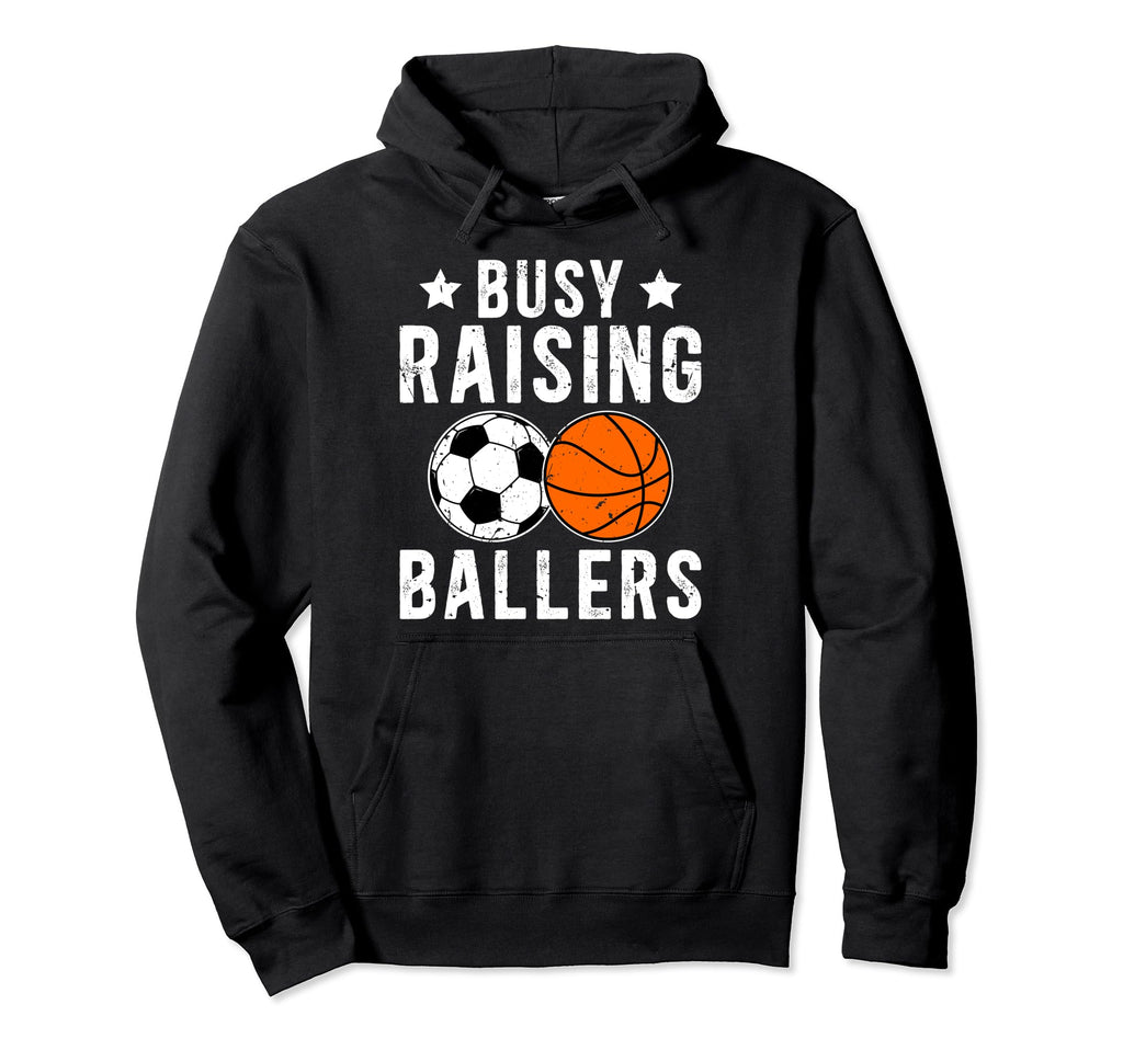 Busy Raising Ballers Basketball Soccer Hoodie - Novelty Apparel for Adults - T-Shirt, Sweatshirt, Hoodie