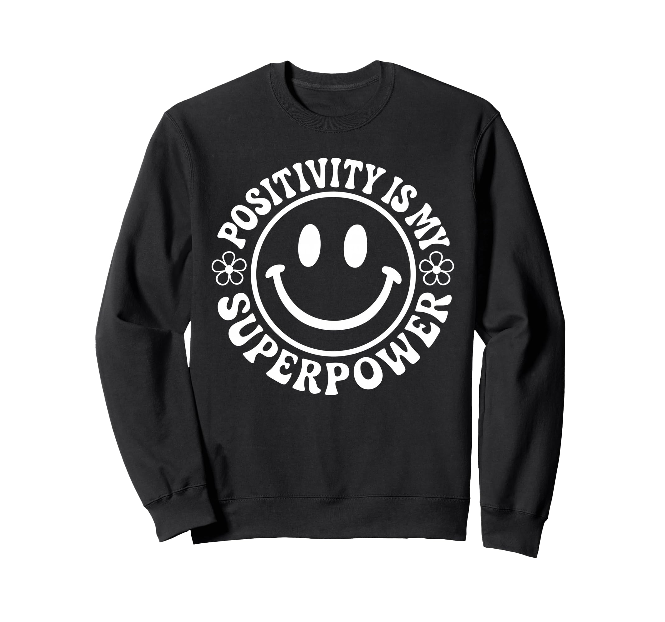 Positivity Is My Superpower Happy Sweatshirt - Fun Novelty Design Unisex - T-Shirt, Sweatshirt, Hoodie