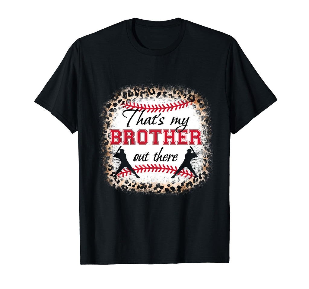 Baseball Thats My Brother Out T-Shirt - Casual Everyday Wear Men Women - T-Shirt, Sweatshirt, Hoodie