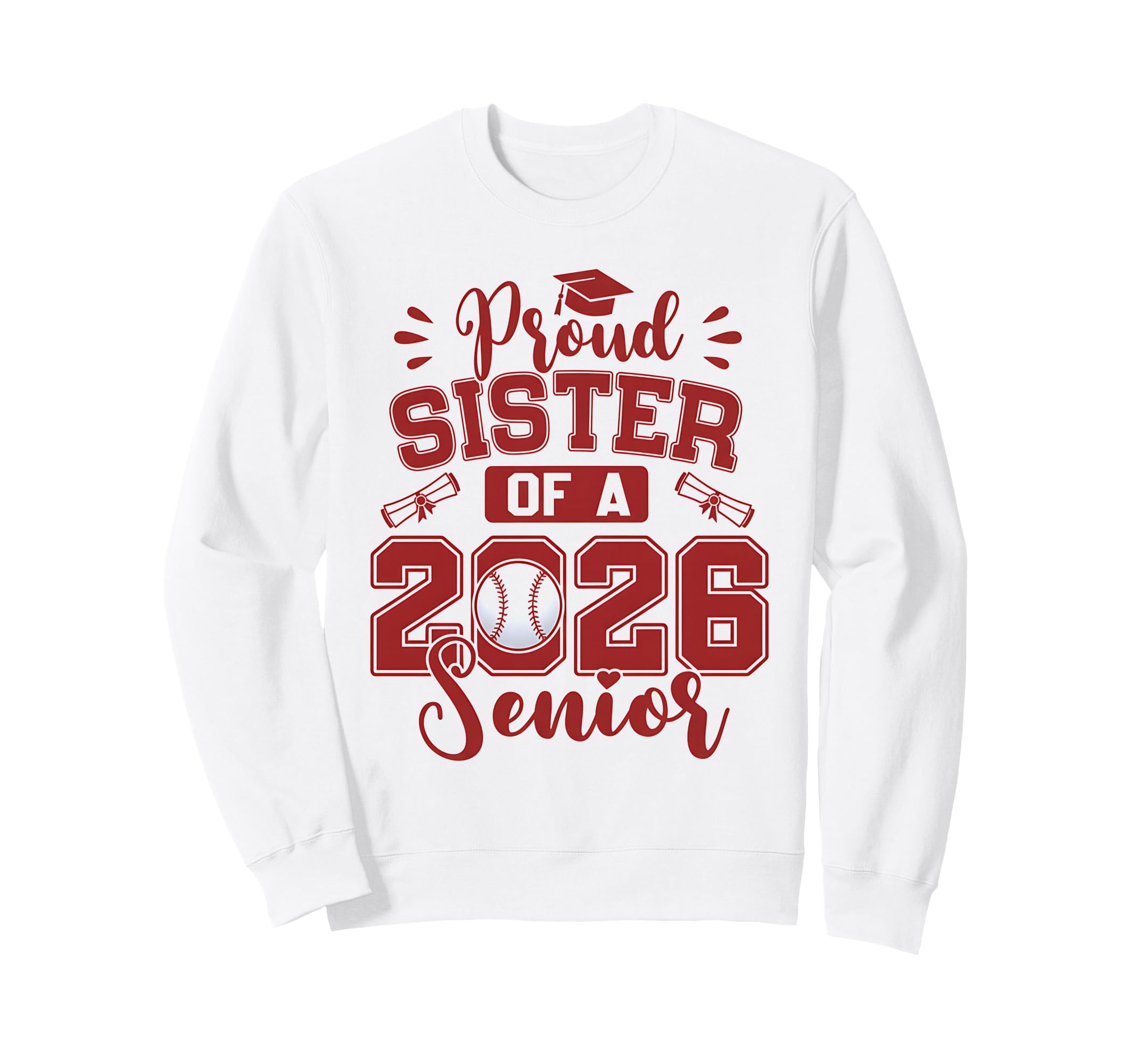 Proud Sister 2026 Senior Baseball Sweatshirt - Streetwear Style Unisex - T-Shirt, Sweatshirt, Hoodie