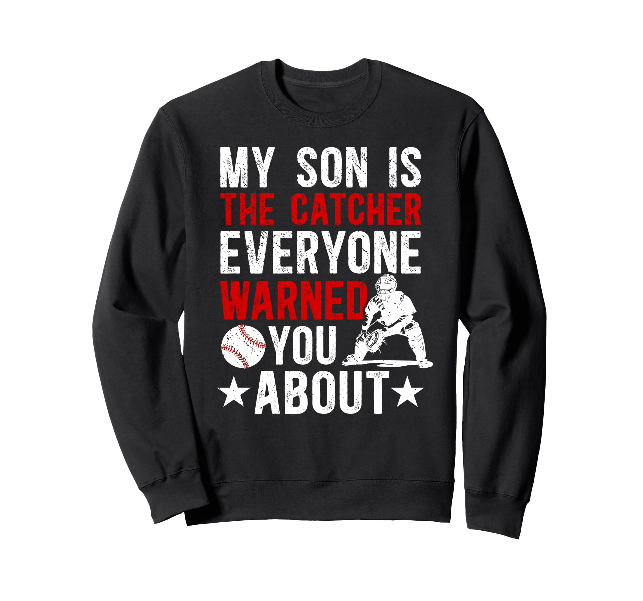 My Son Is Baseball Catcher Mom Sweatshirt - Casual Everyday Wear Unisex - T-Shirt, Sweatshirt, Hoodie
